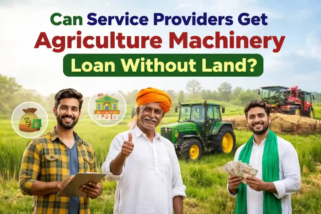 Can Service Providers Get Agriculture Machinery Loan Without Land?
