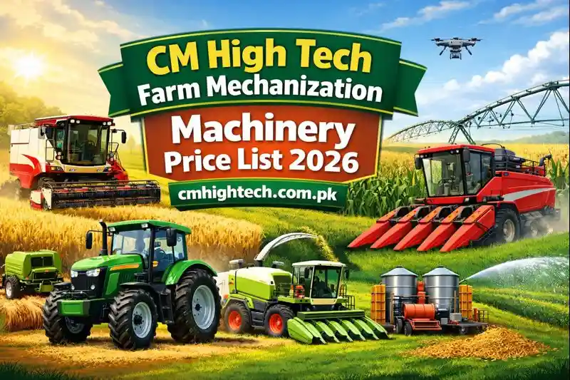 CM High Tech Farm Mechanization Machinery Approved Updated Price List From February 2026